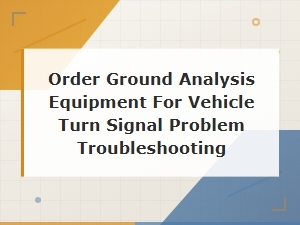 Order Ground Analysis Equipment for Vehicle Turn Signal Troubleshooting