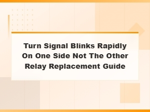 Turn Signal Rapid Blinking One Side: Relay Replacement Guide