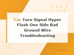 Car Turn Signal Hyper Flash One Side Bad Ground Wire Troubleshooting