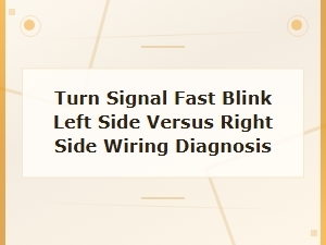 Turn Signal Fast Blink on One Side: Wiring Diagnosis Guide