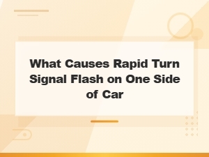 Why Does One Side of My Turn Signal Blink Fast? Wiring Diagnosis Guide
